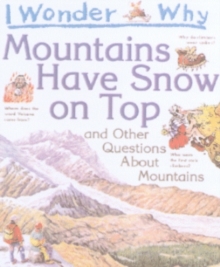 Image for I wonder why mountains have snow on top  : and other questions about mountains
