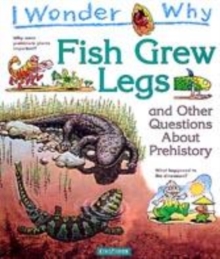 Image for I wonder why fish grew legs  : and other questions about pre-history