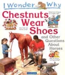 Image for I wonder why chestnuts wear shoes  : and other questions about horses