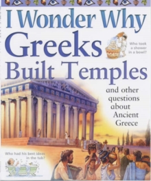 Image for I wonder why Greeks built temples and other questions about ancient Greece