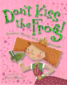 Image for Don't kiss the frog!  : princess stories with attitude