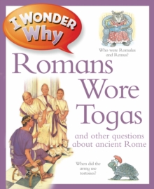 Image for I wonder why Romans wore togas and other questions about ancient Rome
