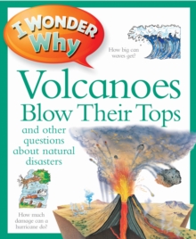 Image for I wonder why volcanoes blow their tops and other questions about natural disasters