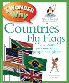 Image for I wonder why countries fly flags and other questions about people and places