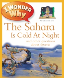 Image for I wonder why the Sahara is cold at night and other questions about deserts