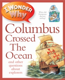 Image for I wonder why Columbus crossed the ocean and other questions about explorers