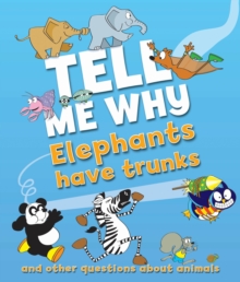 Image for Tell me why elephants have trunks
