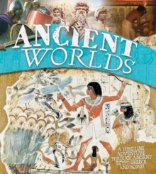 Image for Ancient worlds  : a thrilling adventure through Ancient Egypt, Greece and Rome