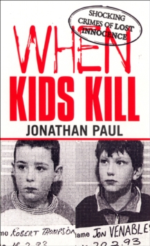 Image for When kids kill  : shocking crimes of lost innocence