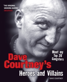 Image for Dave Courtney's heroes and villains