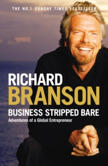Image for Business stripped bare  : adventures of a global entrepreneur