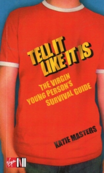 Tell It like It Is: The Virgin young person's survival guide
