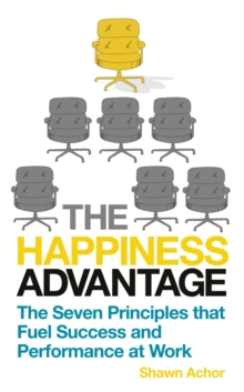 Image for The happiness advantage  : the seven principles that fuel success and performance at work