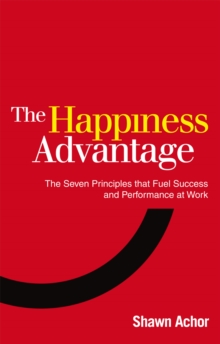 Image for The happiness advantage  : the seven principles that fuel success and performance at work