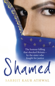 Image for Shamed  : the honour killing that shocked Britain - by the sister who fought for justice
