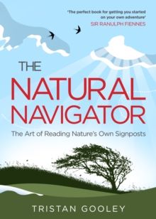 Image for The natural navigator  : the art of reading nature's own signposts