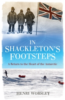 Image for In Shackleton's footsteps: a return to the heart of the Antarctic