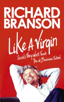 Image for Like a virgin: secrets they won't teach you at business school