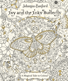 Ivy and the Inky Butterfly: A Magical Tale to Colour