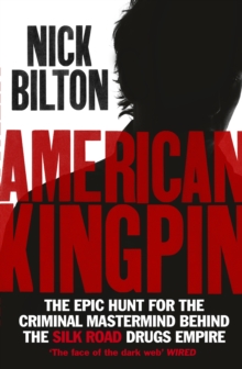 Image for American kingpin  : the epic hunt for the criminal mastermind behind the Silk Road drugs empire