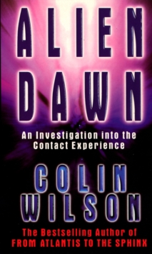 Alien dawn: an investigation into the contact experience - Wilson, Colin