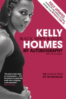Image for Kelly Holmes: black, white & gold : my autobiography