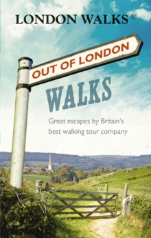 Image for Out of London walks: great escapes by Britain's best walking tour company