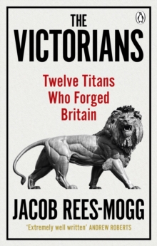 Image for The Victorians : twelve titans who forged Britain