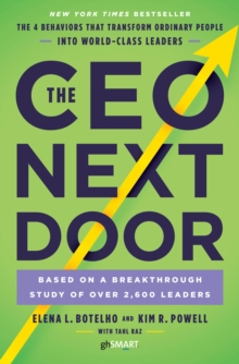 Image for The CEO next door: the 4 behaviors that transform ordinary people into world class leaders