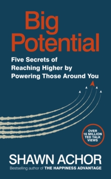 Image for Big potential: five secrets of reaching higher by powering those around you