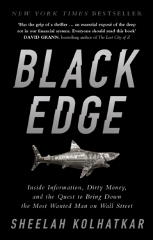 Black Edge: Inside Information, Dirty Money, and the Quest to Bring Down the Most Wanted Man on Wall Street