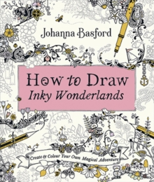 Image for How to Draw Inky Wonderlands : Create and Colour Your Own Magical Adventure