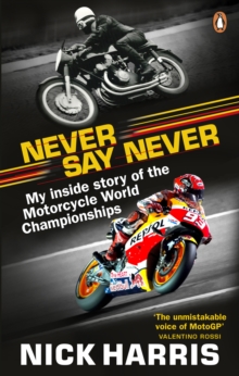 Never Say Never: The Inside Story of the Motorcycle World Championships