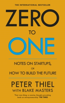 Image for Zero to one  : notes on startups, or how to build the future
