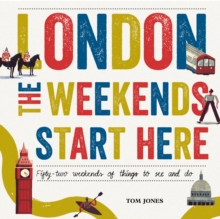 Image for London - the weekends start here  : fifty-two weekends of things to see and do