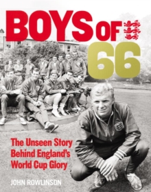 Boys of '66  - The Unseen Story Behind England's World Cup Glory