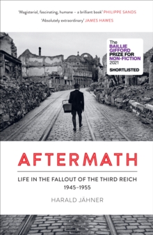 Image for Aftermath  : life in the fallout of the Third Reich, 1945-1955
