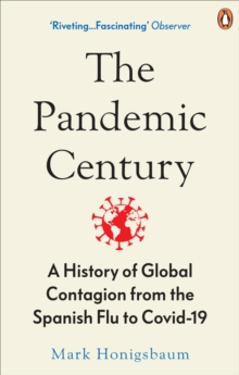 Image for The pandemic century  : a history of global contagion from the Spanish flu to Covid-19