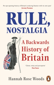 Image for Rule, Nostalgia: A Backwards History of Britain