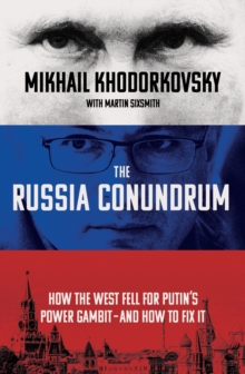 Image for The Russia conundrum  : how the West fell for Putin's power gambit - and how to fix it