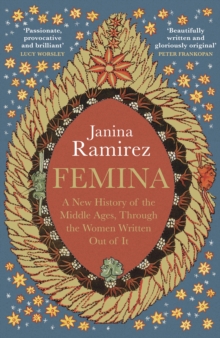 Image for Femina  : a new history of the Middle Ages, through the women written out of it