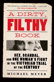 Image for A dirty, filthy book  : sex, scandal, and one woman's fight in the Victorian trial of the century
