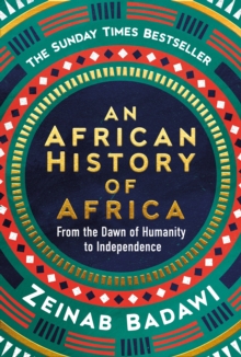 Image for An African history of Africa  : from the dawn of civilisation to independence