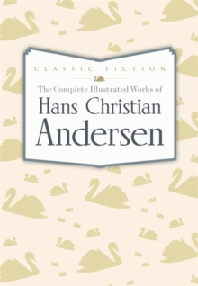 Image for The Complete Illustrated Works of Hans Christian Andersen