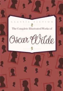 Image for The Complete Illustrated Works of Oscar Wilde