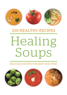 Image for Healing soups  : delicious recipes for body and mind