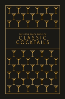 The Little Black Book of Classic Cocktails: A Pocket-Sized Collection of Drinks for a Night In or a Night Out