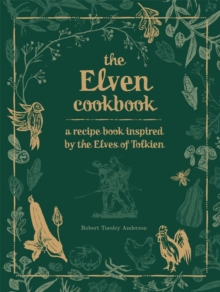 The Elven Cookbook: A Recipe Book Inspired by the Elves of Tolkien