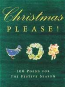 Image for Christmas please!  : one hundred poems for the festive season