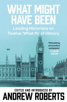 Image for What might have been  : leading historians on twelve 'what ifs' of history